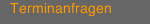 Terminanfragen